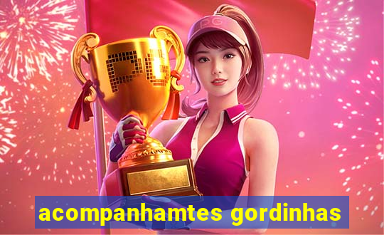 acompanhamtes gordinhas